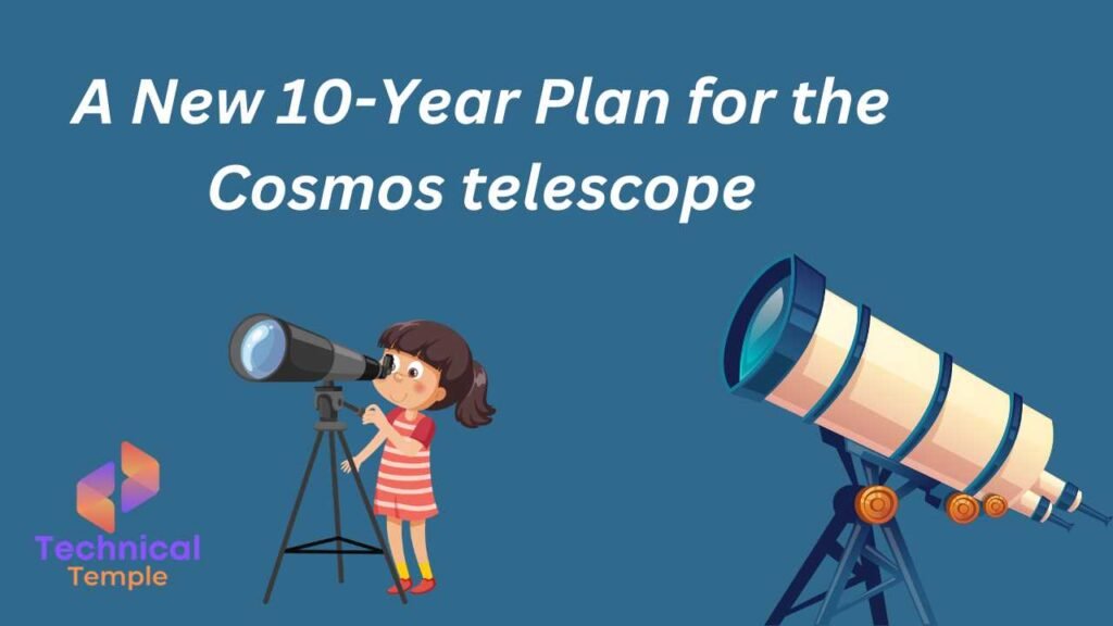 A New 10-Year Plan for the Cosmos telescope