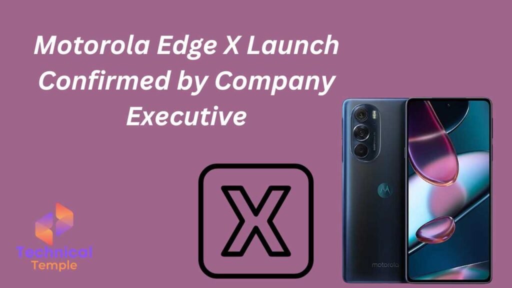 Motorola Edge X Launch Confirmed by Company Executive