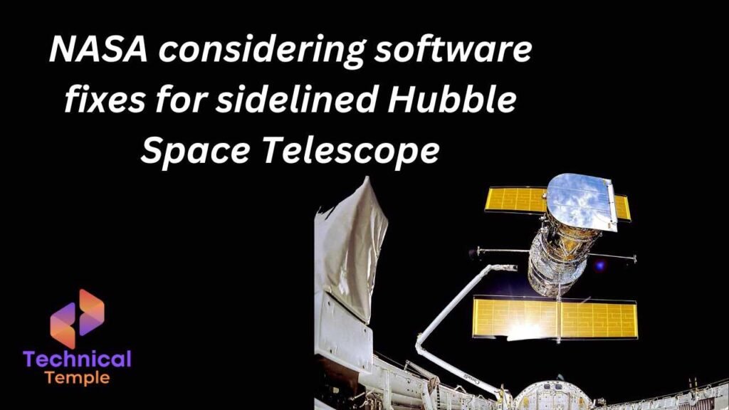 NASA considering software fixes for sidelined Hubble Space Telescope