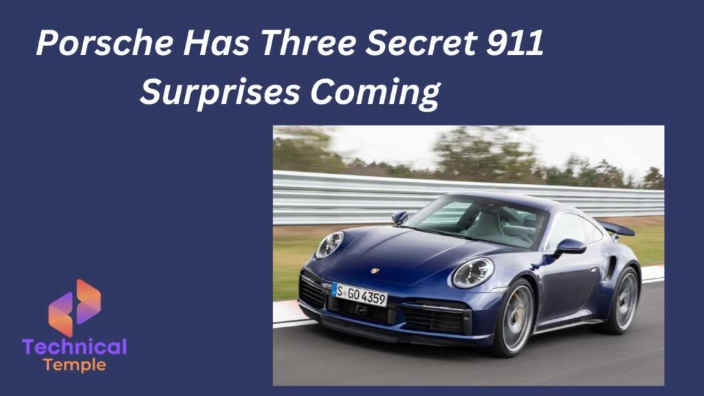 Porsche Has Three Secret 911 Surprises Coming