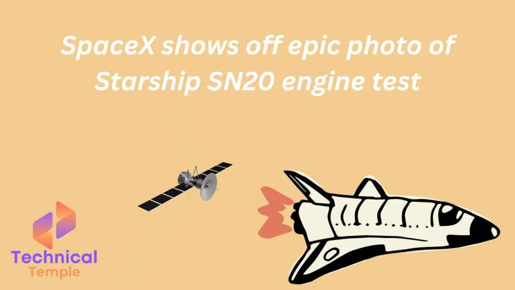 SpaceX shows off epic photo of Starship SN20 engine test